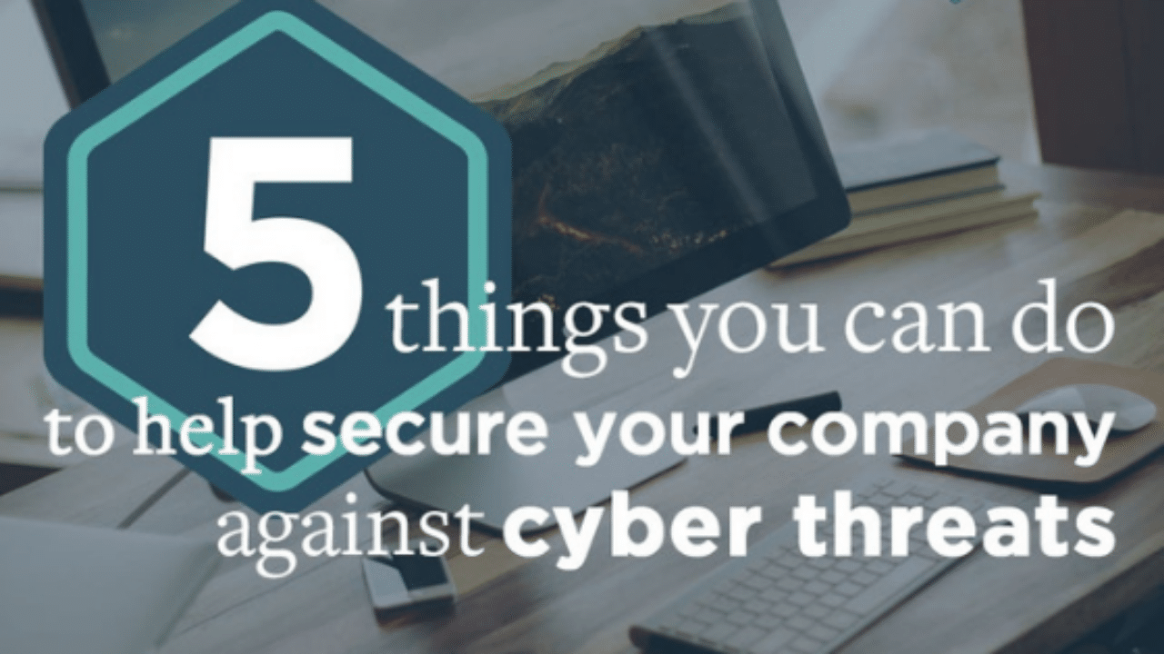 5 Things to Secure Your Company Against Cyber Threats