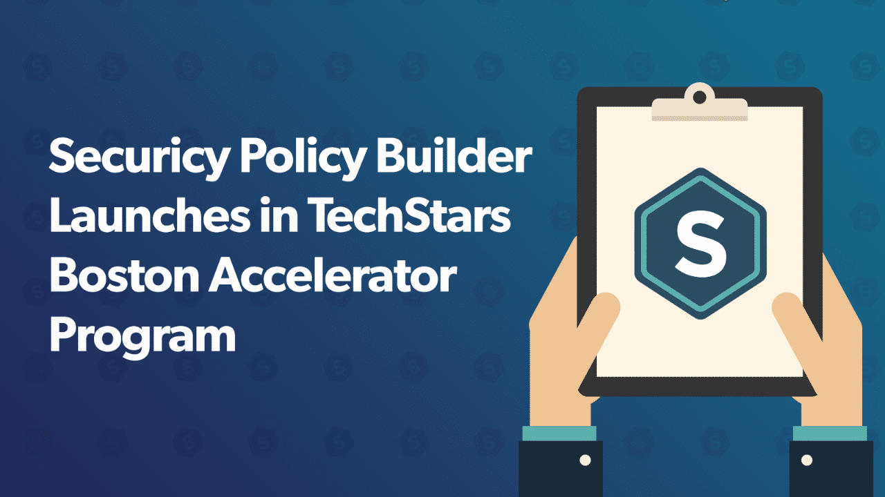 Securicy Policy Builder Launches in TechStars Boston Accelerator Program