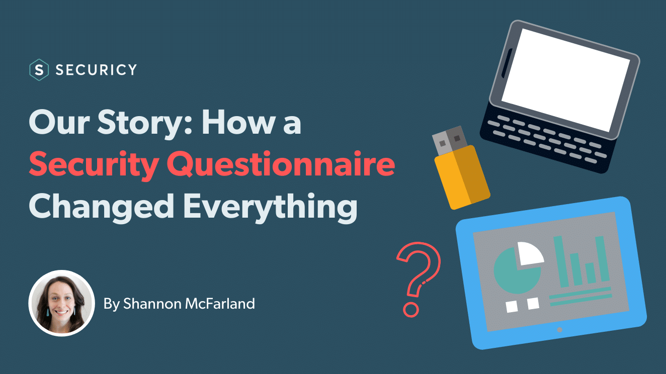 Our Story: How a Security Questionnaire Changed the Trajectory of a Startup