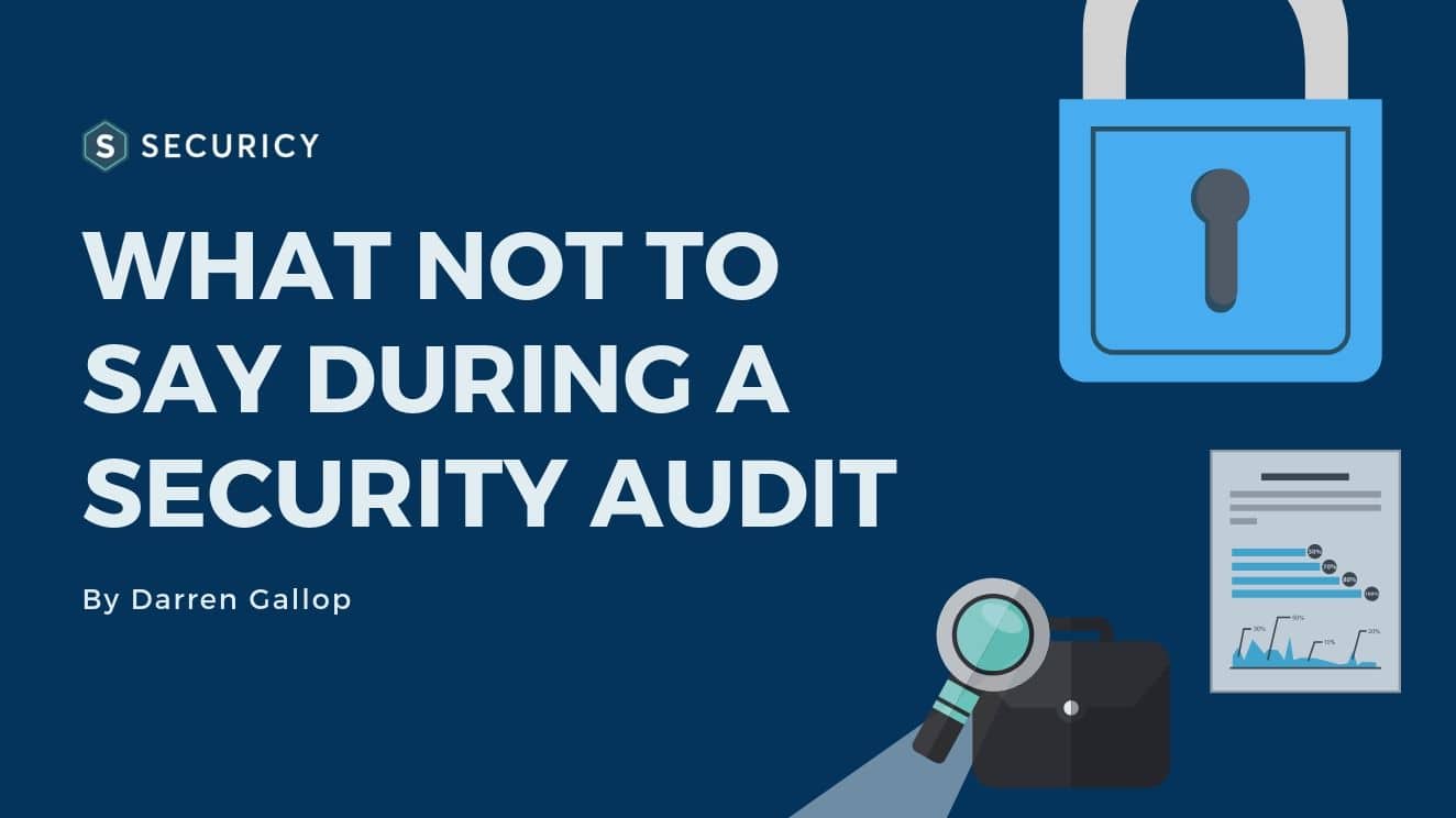 What NOT to Say During a Security Audit of Your Startup