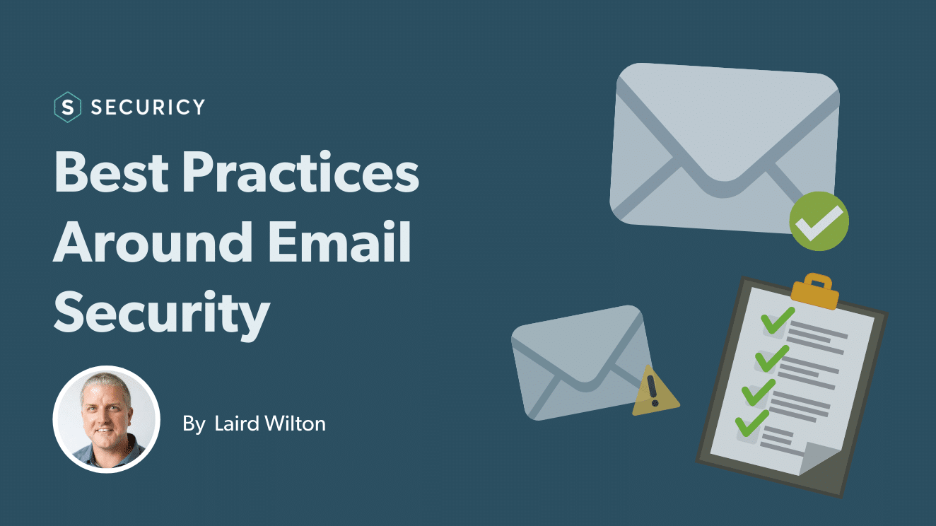 6 Best Practices For Email Security (Or, How Not to Be the Source of a Ransomware Attack at Your Company)