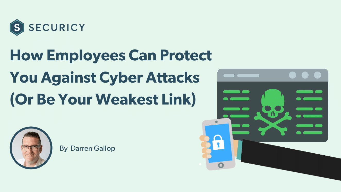 Security Culture: How Employees Can Protect Your Company (or Be Your Weakest Link)