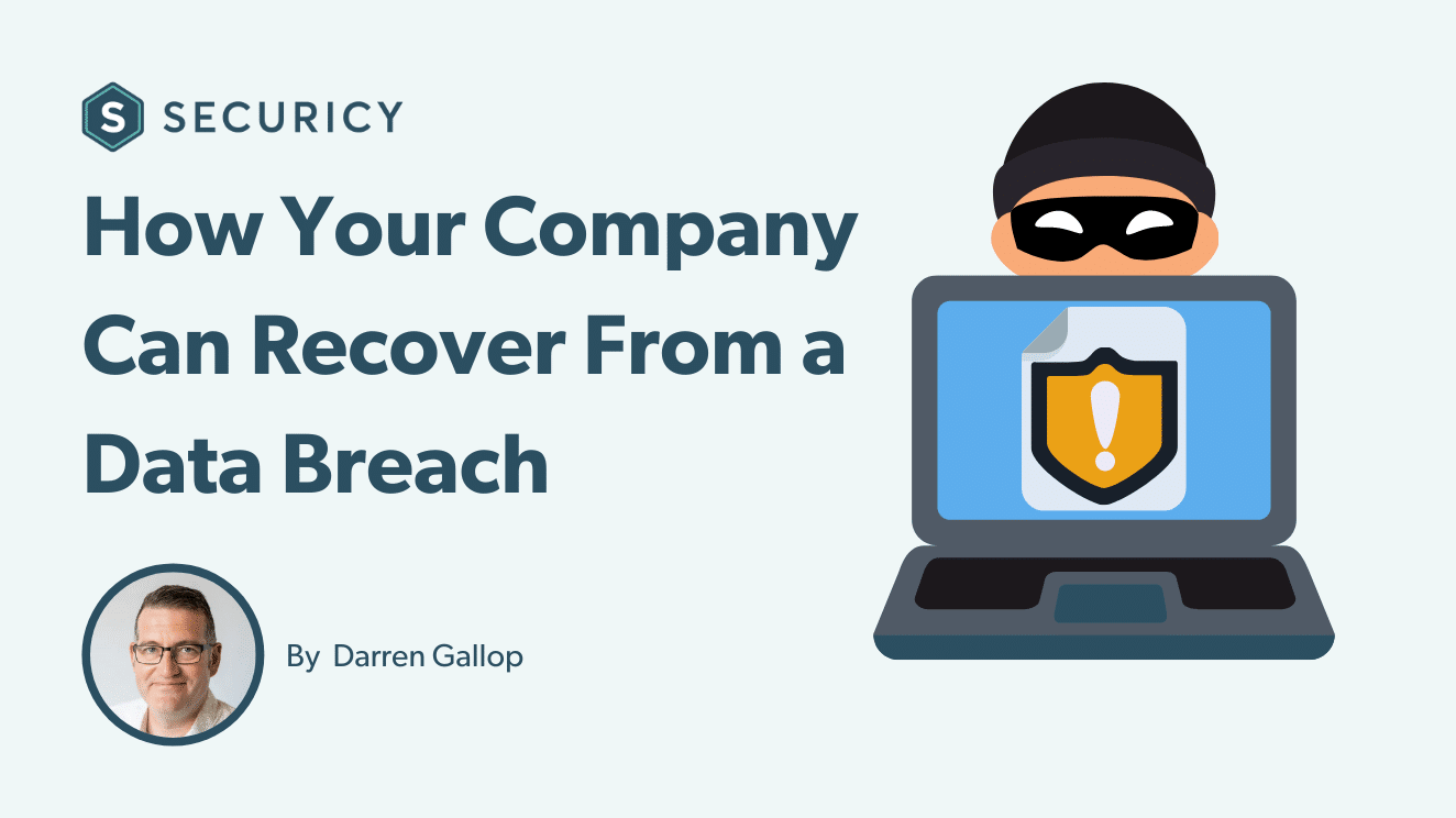 How Your Company Can Recover from a Data Breach and Emerge Stronger Than Ever