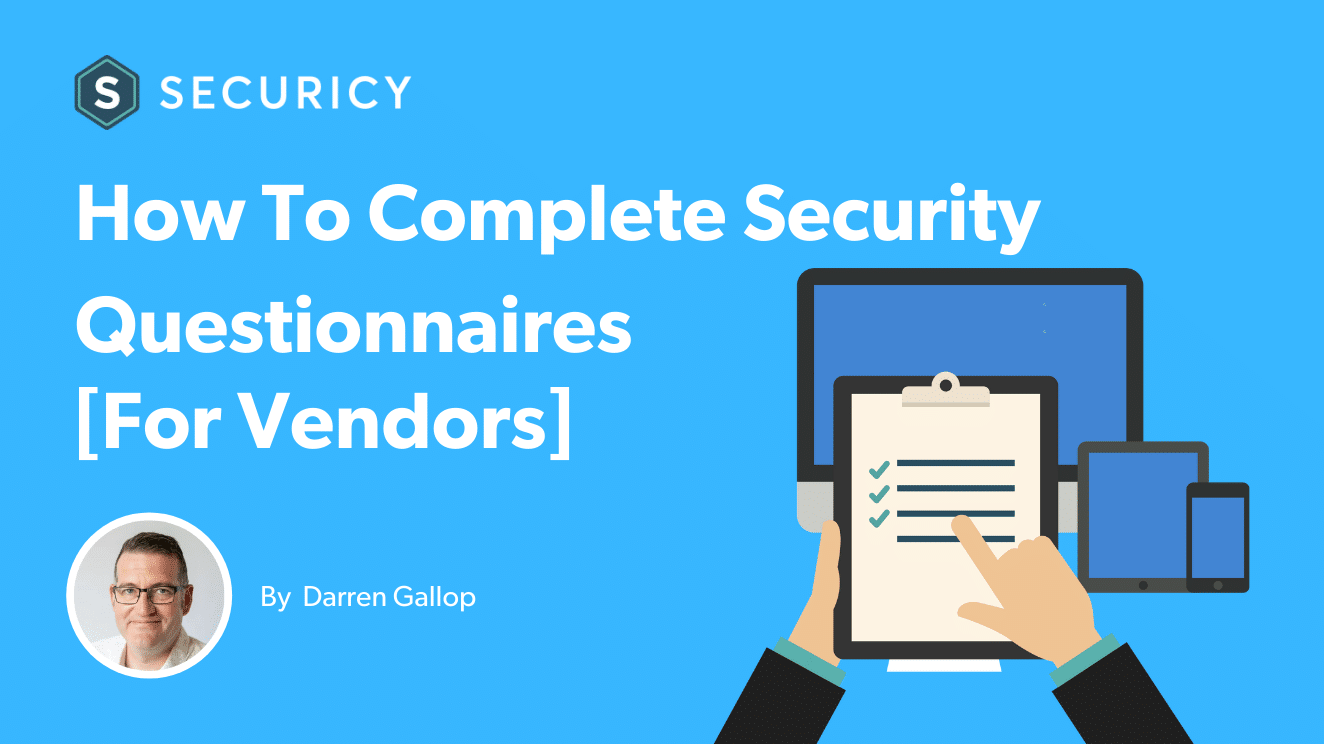How to Complete Security Questionnaires [For Vendors]