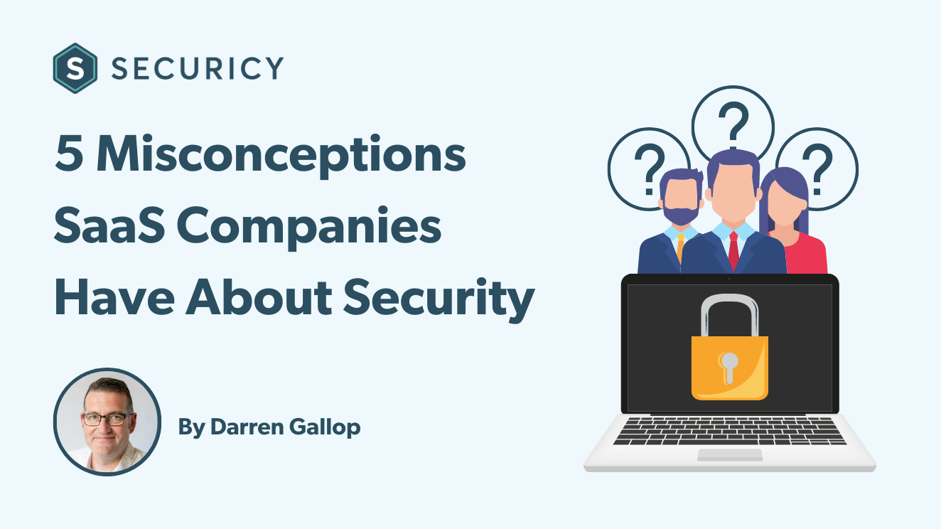 5 Misconceptions SaaS Companies Have About Security