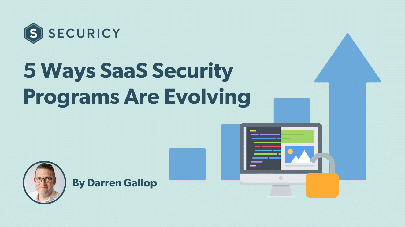 5 Ways SaaS Security Programs Are Evolving and How to Get Ready Now