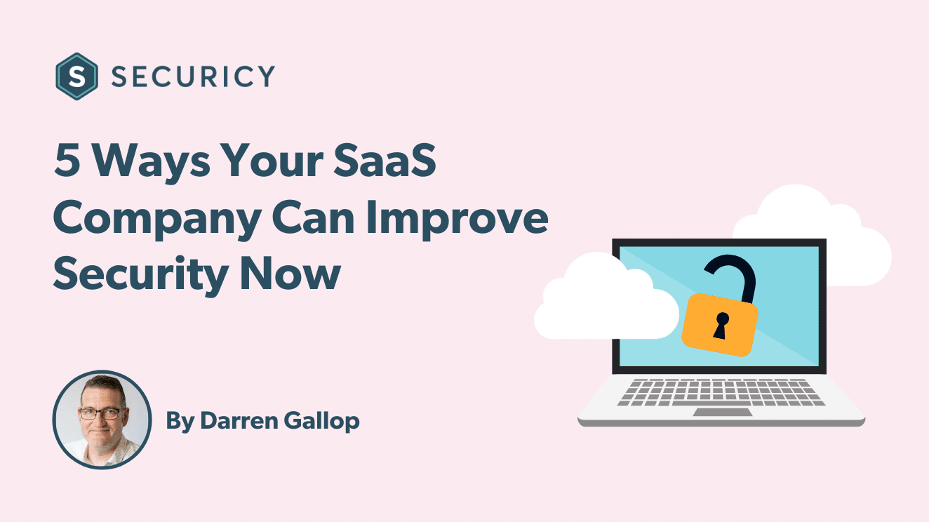 5 Ways to Improve Your SaaS Company’s  Information Security Posture