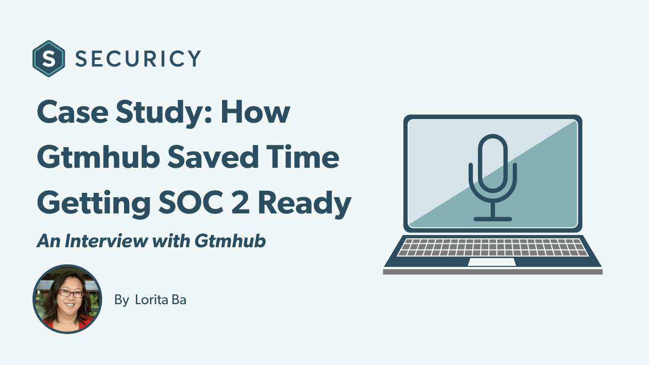 Case Study: How  Gtmhub Saved Time Getting SOC 2 Ready