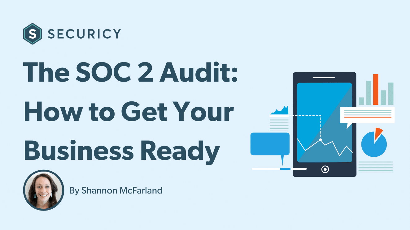 The SOC 2 Audit: How to Get Your Business Ready