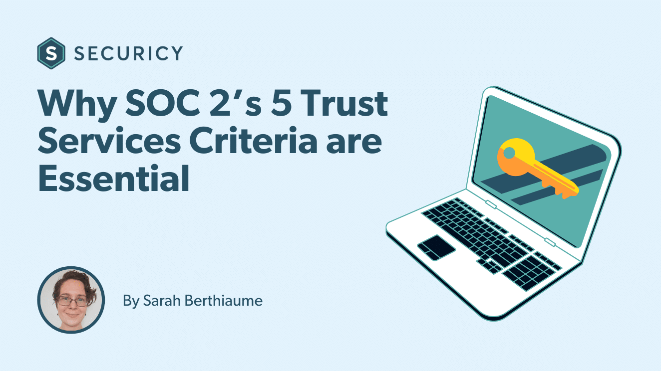 Why SOC 2’s Five Trust Services Criteria are Essential
